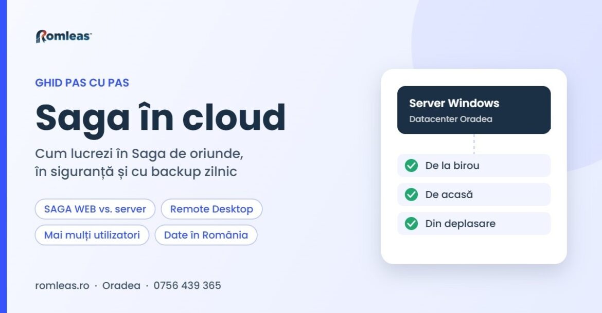 Saga în cloud – lucrezi în Saga de oriunde, pe server Windows în datacenterul Romleas din Oradea